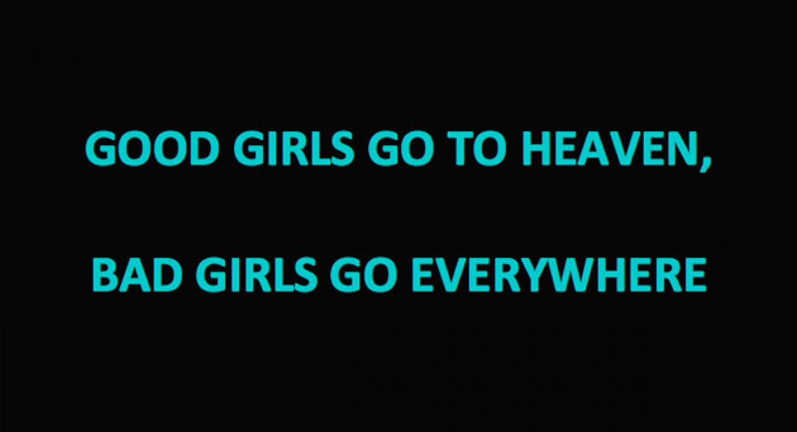 Good Girls Go to Heaven, Bad Girls Go Everywhere, de Frédéric Gies